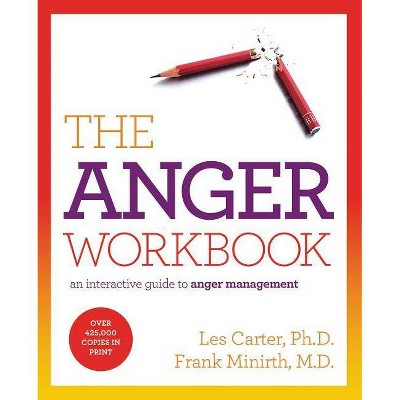 The Anger Workbook - by  Les Carter & Frank Minirth (Paperback)