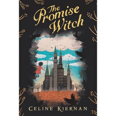 The Promise Witch (the Wild Magic Trilogy, Book Three) - by  Celine Kiernan (Hardcover)