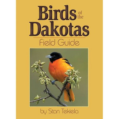 Birds of the Dakotas Field Guide - (Bird Identification Guides) by  Stan Tekiela (Paperback)