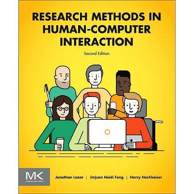 Research Methods in Human-Computer Interaction - 2nd Edition by  Jonathan Lazar & Jinjuan Heidi Feng & Harry Hochheiser (Paperback)