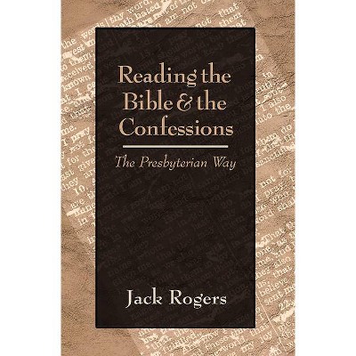 Reading the Bible and the Confessions - by  Rogers (Paperback)