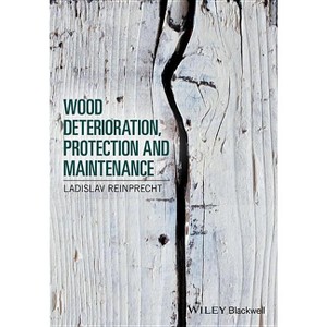 Wood Deterioration, Protection and Maintenance - by  Ladislav Reinprecht (Hardcover) - 1 of 1