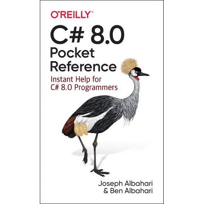 C# 8.0 Pocket Reference - by  Joseph Albahari & Ben Albahari (Paperback)