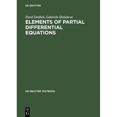 Elements of Partial Differential Equations - (De Gruyter Textbook) by  Pavel Drábek & Gabriela Holubová (Hardcover)