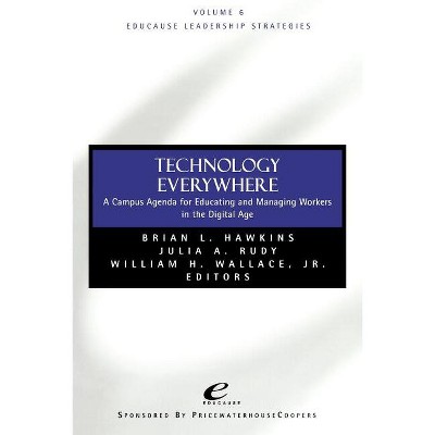Technology Everywhere - (Jossey-Bass Educause Leadership) by  Brian L Hawkins & Julia A Rudy & William H Wallace (Paperback)