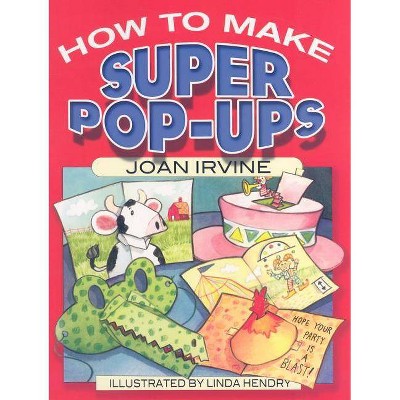 How to Make Super Pop-Ups - (Dover Origami Papercraft) by  Joan Irvine (Paperback)