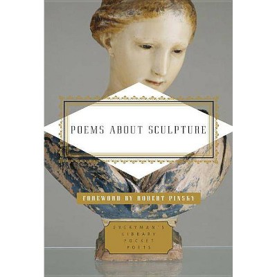 Poems about Sculpture - (Everyman's Library Pocket Poets) by  Murray Dewart (Hardcover)