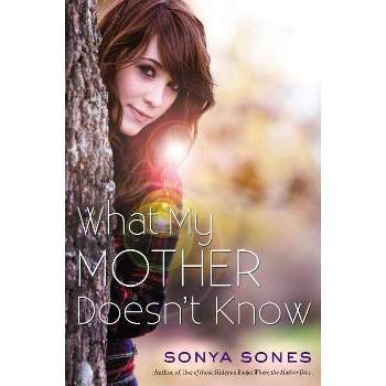 What My Mother Doesn't Know - by  Sonya Sones (Paperback)