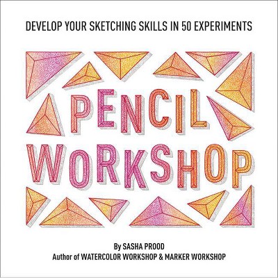 Pencil Workshop (Guided Sketchbook) - by  Sasha Prood (Paperback)