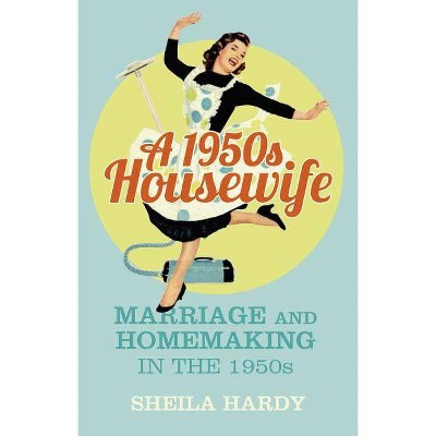 A 1950s Housewife - by  Sheila Hardy (Paperback)