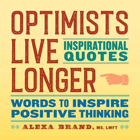 Optimists Live Longer: Inspirational Quotes - by  Alexa Brand (Paperback) - image 1 of 1