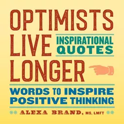 Optimists Live Longer: Inspirational Quotes - by  Alexa Brand (Paperback)