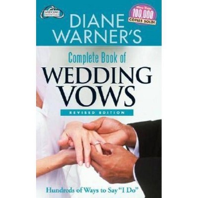 Diane Warner's Complete Book of Wedding Vows, Revised Edition - (Hal Leonard Wedding Essentials) (Paperback)