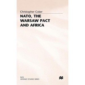 Nato, the Warsaw Pact and Africa - (Rusi Defence Studies) by  Christopher Coker (Hardcover) - 1 of 1