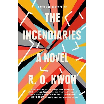 The Incendiaries - by  R O Kwon (Paperback)