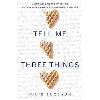 Tell Me Three Things - by Julie Buxbaum