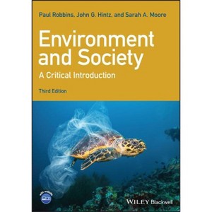 Environment and Society - (Critical Introductions to Geography) 3rd Edition by  Paul Robbins & John G Hintz & Sarah A Moore (Paperback) - 1 of 1