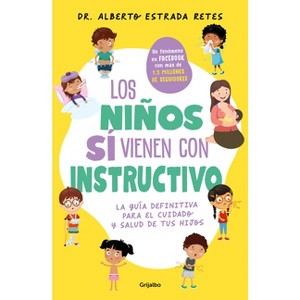 Los Niños Sí Vienen Con Instructivo / Children Do Come with Instructions - by  Alberto Estrada Retes (Paperback) - 1 of 1