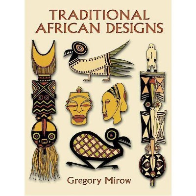 Traditional African Designs - (Dover Pictorial Archives) by  Gregory Mirow (Paperback)