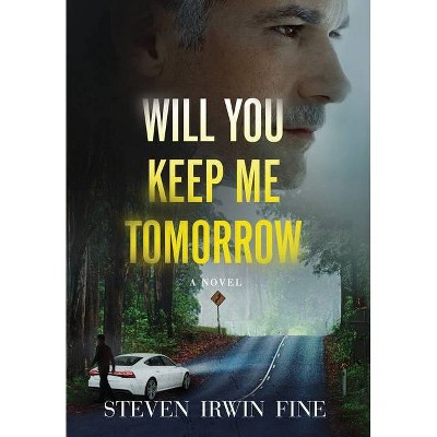 Will You Keep Me Tomorrow - by  Steven Fine (Hardcover)