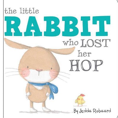 The Little Rabbit Who Lost Her Hop - by  Jedda Robaard (Board Book)