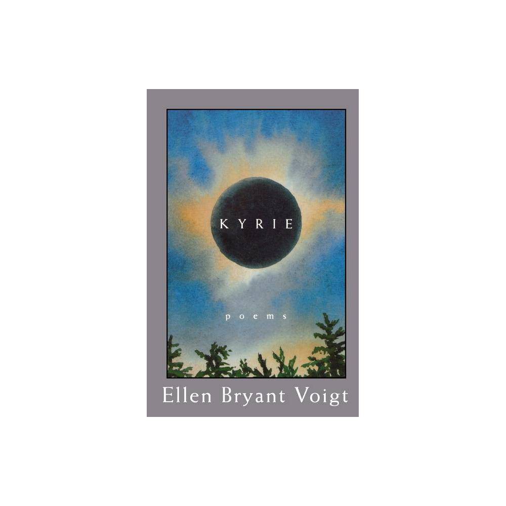 ISBN 9780393315615 product image for Kyrie - by Ellen Bryant Voigt (Paperback) | upcitemdb.com