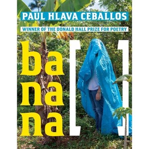 Banana [ ] - (Pitt Poetry) by  Paul Hlava Ceballos (Paperback) - 1 of 1