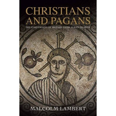 Christians and Pagans - by  Malcolm Lambert (Paperback)