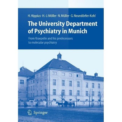 The University Department of Psychiatry in Munich - by  Hanns Hippius & Hans-Jürgen Möller & Norbert Müller & Gabriele Neundörfer-Kohl (Hardcover)