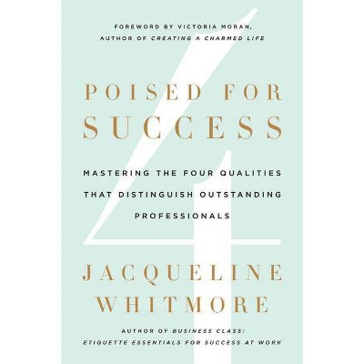 Poised for Success - by  Jacqueline Whitmore (Hardcover)