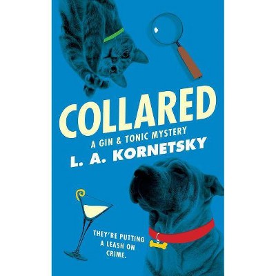 Collared, 1 - (Gin & Tonic Mystery) by  L A Kornetsky (Paperback)