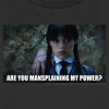 Women's Wednesday Are You Mansplaining my Power T-Shirt - 2 of 4