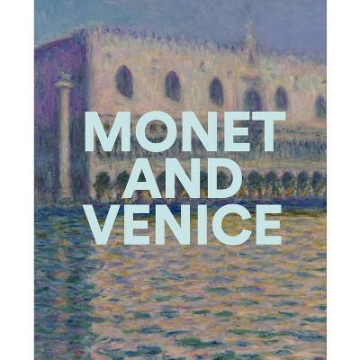 Monet and Venice - by  Lisa Small & Melissa E Buron (Hardcover)