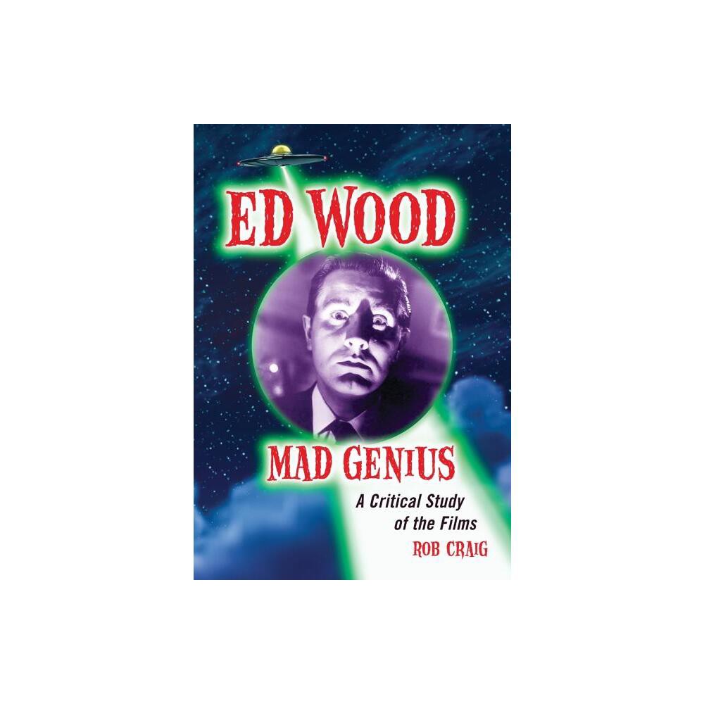 Ed Wood, Mad Genius - by Rob Craig (Paperback)