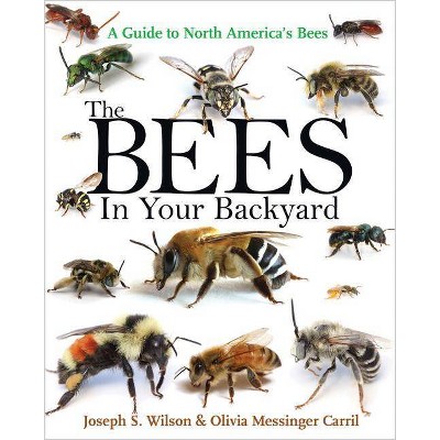 The Bees in Your Backyard - by  Joseph S Wilson & Olivia Messinger Carril (Paperback)