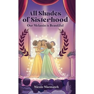 All Shades of Sisterhood - by  Nicole Nkemateh (Hardcover) - 1 of 1