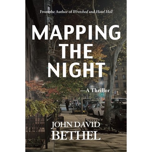 Mapping The Night-A Thriller - by  John David Bethel (Paperback) - image 1 of 1