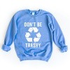 Simply Sage Market Women's Graphic Sweatshirt Don't Be Trashy - 2 of 4