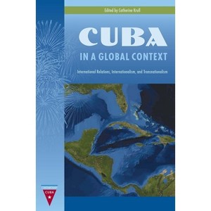 Cuba in a Global Context - (Contemporary Cuba) by  Catherine Krull (Paperback) - 1 of 1