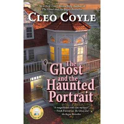 The Ghost and the Haunted Portrait - (Haunted Bookshop Mystery) by  Cleo Coyle (Paperback)