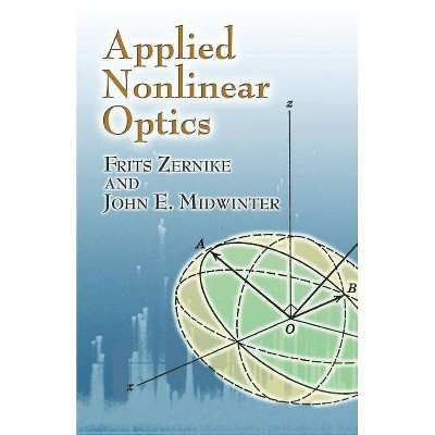 Applied Nonlinear Optics - (Dover Books on Physics) by  Frits Zernike & John E Midwinter (Paperback)