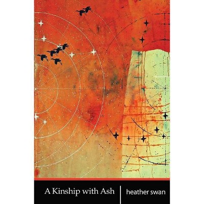 A Kinship with Ash - by  Heather Swan (Paperback)