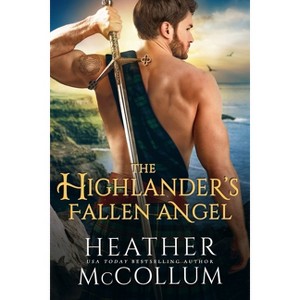 The Highlander's Fallen Angel - (Brotherhood of Solway Moss) by  Heather McCollum (Paperback) - 1 of 1