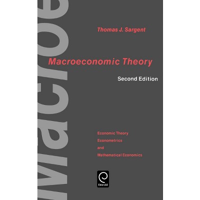 Macroeconomic Theory - (Economic Theory, Econometrics, and Mathematical Economics) 2nd Edition by  Thomas J Sargent & Steve Heller (Hardcover)