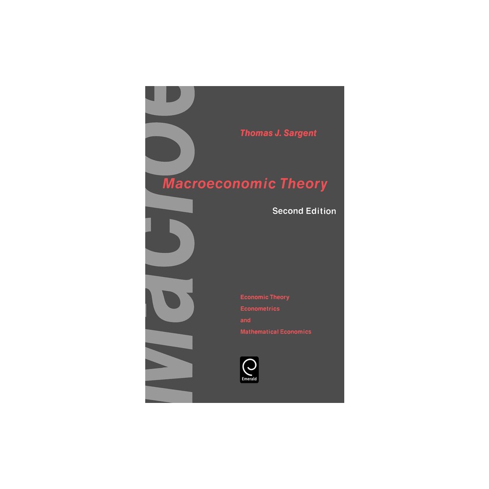 Macroeconomic Theory - (Economic Theory, Econometrics, and Mathematical Economics) 2nd Edition by Thomas J Sargent & Steve Heller (Hardcover)