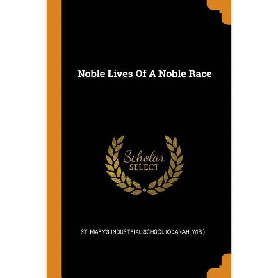 Noble Lives of a Noble Race - (Paperback)