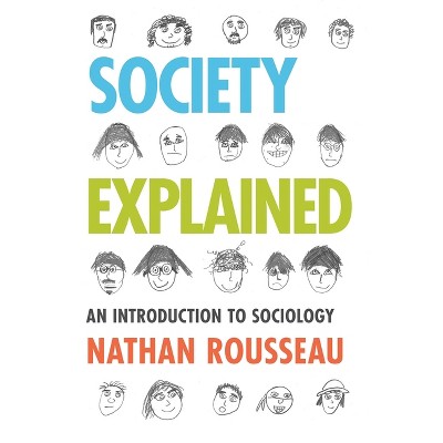Society Explained - by  Nathan Rousseau (Paperback)