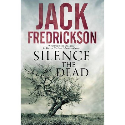Silence the Dead - Large Print by  Jack Fredrickson (Hardcover)