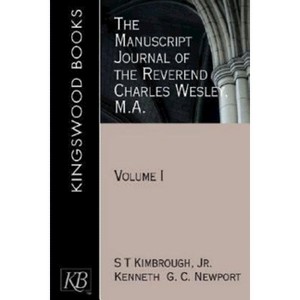 The Manuscript Journal of the Reverend Charles Wesley, M.A. - Annotated by  Kenneth G C Newport & S T Kimbrough (Paperback) - 1 of 1