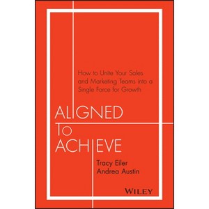 Aligned to Achieve - by  Tracy Eiler & Andrea Austin (Hardcover) - 1 of 1